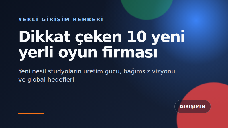 Dikkat çeken 10 yeni yerli oyun firmasını anlatan kapak görseli